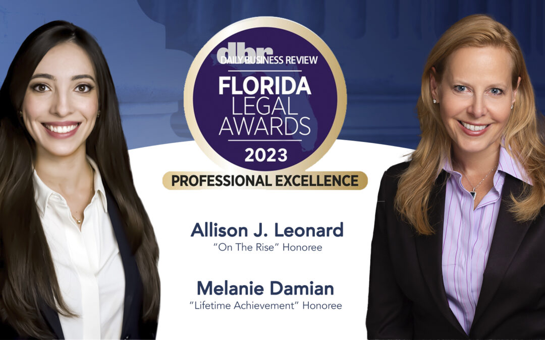 Partners Melanie Damian and Allison J. Leonard Selected as Honorees for Daily Business Review’s 2023 Florida Legal Awards