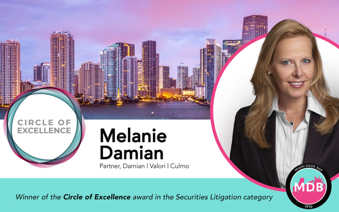 Partner Melanie Damian wins the Miami Dade Bar “Circle of Excellence” award in the Securities Litigation category